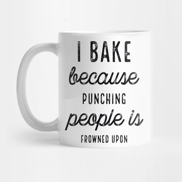 I Bake Because Punching People Script by PhoebeDesign